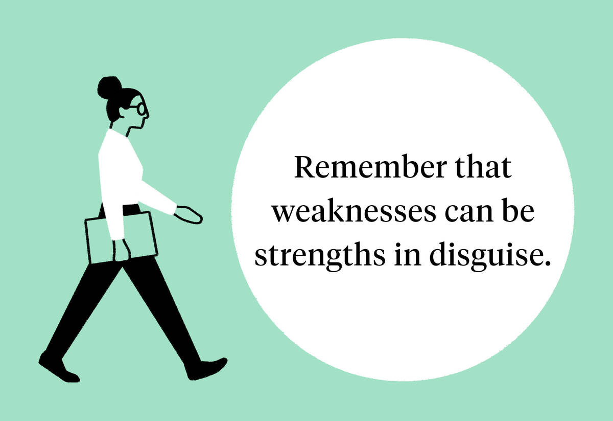 When giving feedback, remember that weaknesses can be strengths in disguise.