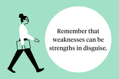 When giving feedback, remember that weaknesses can be strengths in disguise.