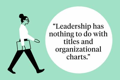 text reading "Leadership has nothing to do with titles and organizational charts"